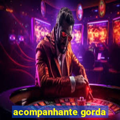 acompanhante gorda